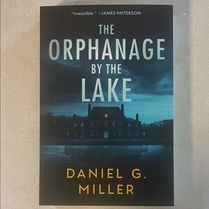 The Orphanage by the Lake by Daniel G. Miller